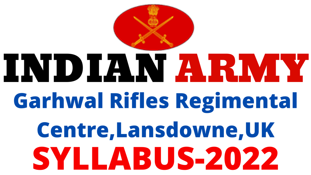 Garhwal Rifles Regimental Centre Syllabus 2022