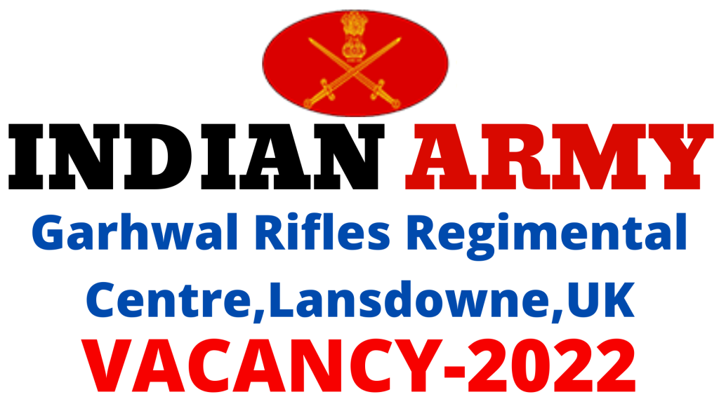 Garhwal Rifles Regimental Centre Vacancy 2022