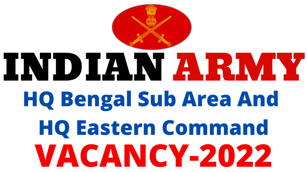 HQ Bengal Sub Area And HQ Eastern Command Vacancy 2022