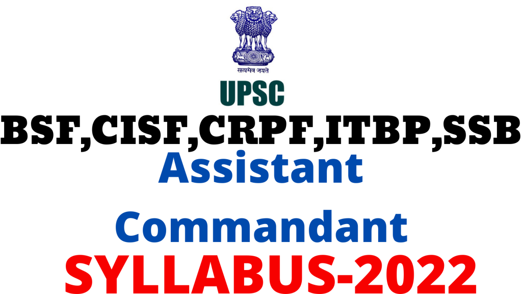 UPSC CAPF Assistant Commandant Syllabus 2022,