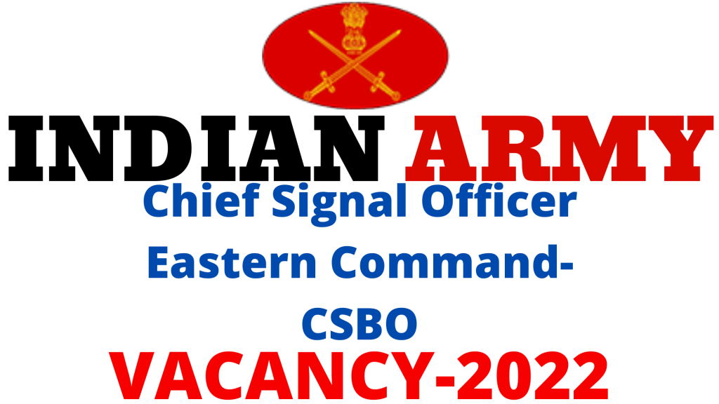 Chief Signal Officer Eastern Command Vacancy 2022,