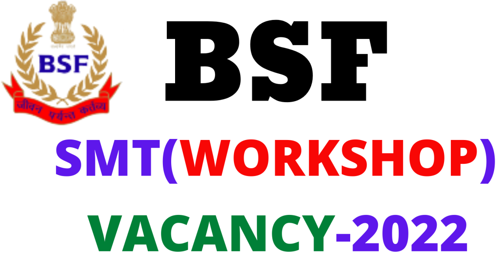 BSF SMT Workshop Vacancy 2022,