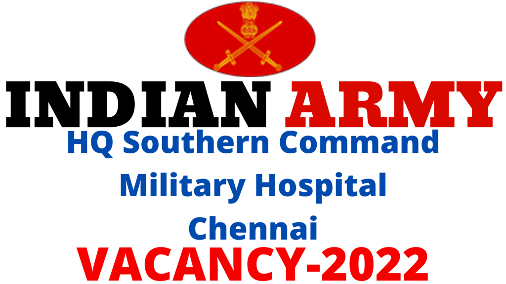 HQ Southern Command Military Hospital Chennai Vacancy 2022,