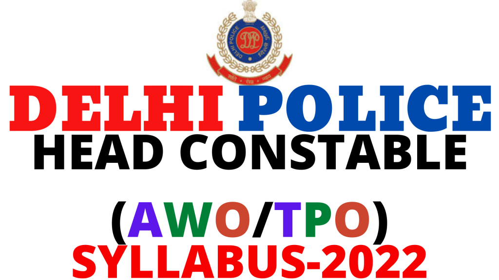 Delhi Police Head Constable AWO/TPO Syllabus 2022,