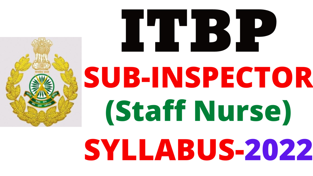 ITBP Sub Inspector Staff Nurse Syllabus 2022,