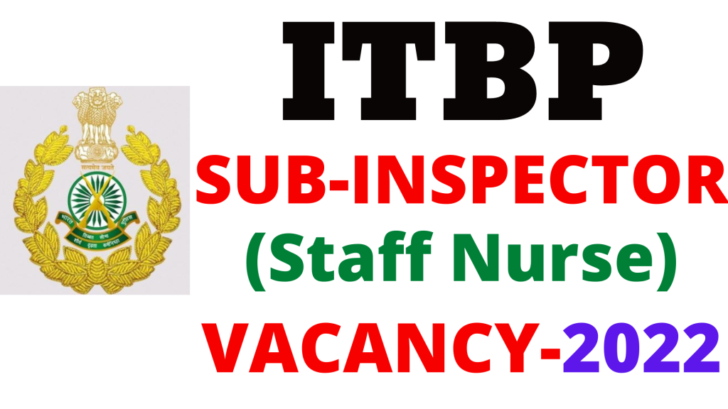 ITBP Sub Inspector Staff Nurse Vacancy 2022,