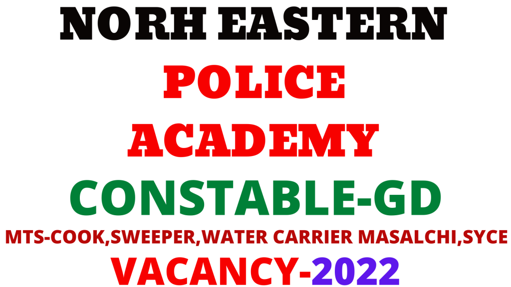 North Eastern Police Academy Vacancy 2022,
