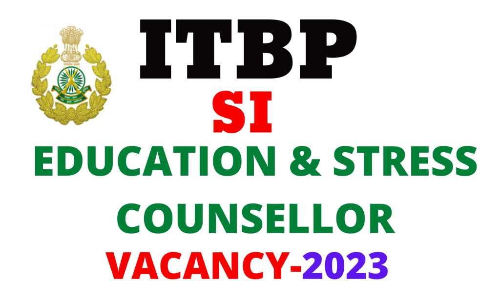 ITBP SI Education and Stress Counsellor Vacancy 2023,