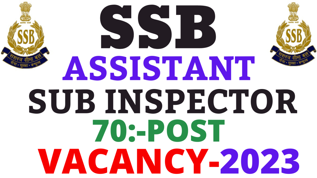 SSB ASI Vacancy 2023,