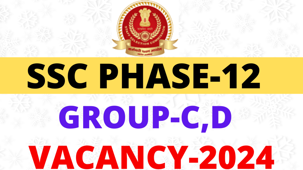SSC Phase 12 Vacancy 2024,